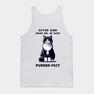 Tuxedo cat funny graphic t-shirt of cat saying "After God made me, he said Purrrr-fect." Tank Top